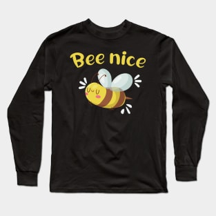 Bee nice funny Bees Beekeper Gifts Long Sleeve T-Shirt